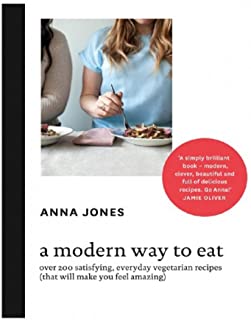 A Modern Way To Eat: Over 200 Satisfying, Everyday Vegetarian Recipes (that Will Make You Feel Amazi