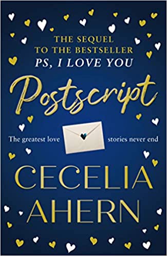 Postscript: The Most Uplifting And Romantic Novel, Sequel To The International Best Seller Ps, I Love You