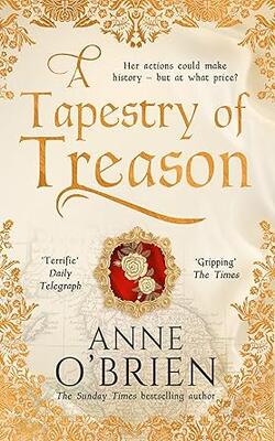 A Tapestry Of Treason: A Gripping Escapist Historical Drama From A Sunday Times Bestselling Author