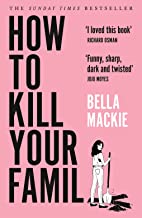 How To Kill Your Family: The #1 Sunday Times Bestseller