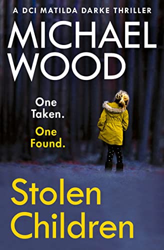 Stolen Children: A Gripping And Addictive New Crime Thriller You Need To Read In 2022: Book 6 (dci Matilda Darke Thriller)