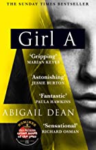 Girl A: The Sunday Times And New York Times Global Best Seller, An Astonishing New Crime Thriller Debut Novel From The Biggest Literary Fiction Voice Of 2021