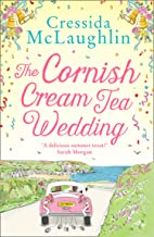 The Cornish Cream Tea Wedding: Part Two – Two Tarts Beat As One: The Perfect Uplifting And Heartwarming Cornish Romance For Summer 2021 (the Cornish Cream Tea Series Book 4)