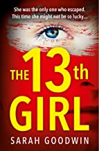 The Thirteenth Girl: An Absolutely Unputdownable And Gripping Psychological Thriller With A Shocking Twist