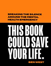 This Book Could Save Your Life: Breaking The Silence Around The Mental Health Emergency