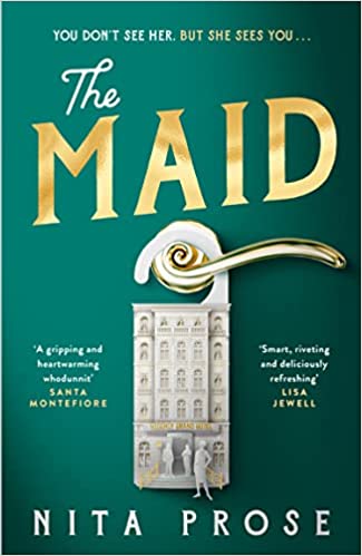 The Maid: The Sunday Times And No.1 New York Times Bestseller, A Gripping And Delightful Murder Mystery With A Heroine To Root For
