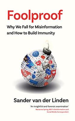 Foolproof: Why We Fall For Misinformation And How To Build Immunity