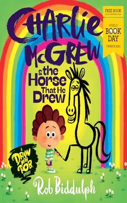 Charlie McGrew and The Horse That He Drew: The fantastic new illustrated draw-along kids book from Rob Biddulph for World Book Day 2024