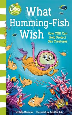 (dr. Seuss) What Humming Fish Wish: How You Can Help Protect