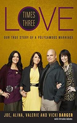Love Times Three: Our True Story Of A Polygamous Marriage