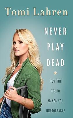 Never Play Dead: How The Truth Makes You Unstoppable