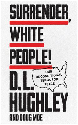 Surrender, White People! : Our Unconditional Terms For Peace