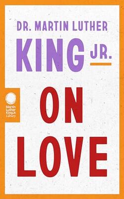 Dr. Martin Luther King Jr. On Love
