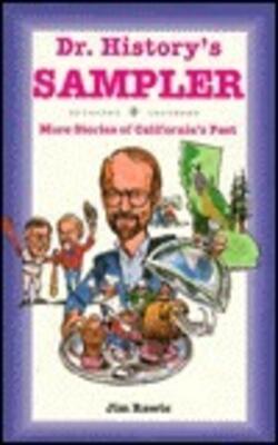 Dr History*s Sampler: More Stories Of California*s Past