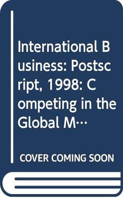 International Business: Competing In The Global Marketplace: Postscript, 1998