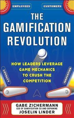The Gamification Revolution: How Leaders Leverage Game Mechanics To Crush The Competition