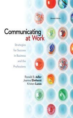Communicating At Work: Strategies For Success In Business And The Professions
