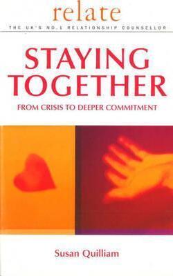 Relate Guide To Staying Together : From Crisis To Deeper Commitment
