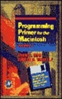 Programming Primer For The Macintosh/book And Disk (programming Primer For The Macintosh)