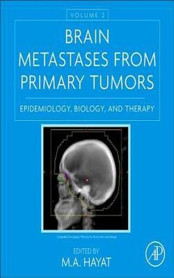 Brain Metastases From Primary Tumors, Volume 2 : Epidemiology, Biology, And Therapy
