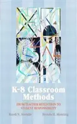 K-8 Classroom Methods - From Teacher Reflection To Student Responsibility