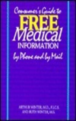 Consumer*s Guide To Free Medical Information By Phone And By Mail