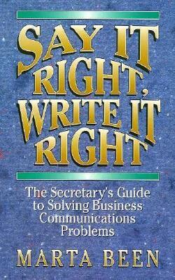Say It Right, Write It Right - The Secretary*s Guide To Solving Business Communications Problems
