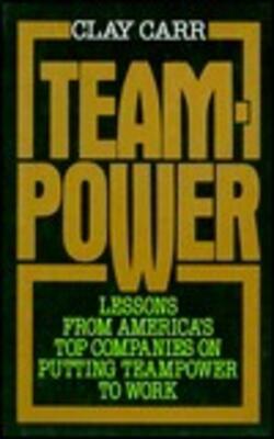 Teampower- Lessons From America*s Top Companies On Putting Teampower To Work