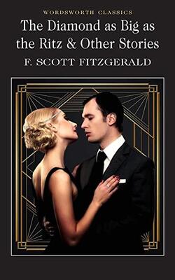The Diamond As Big As The Ritz & Other Stories (Wordsworth Classics)