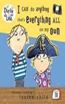 Charlie and Lola: I can do anything that's everything all on my own1 Board Book