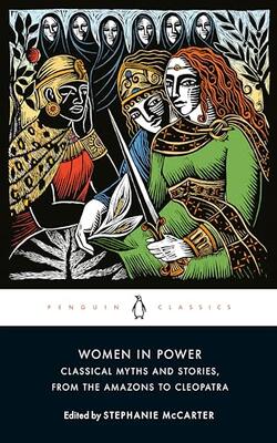 Women In Power: Classical Myths And Stories, From The Amazons To Cleopatra