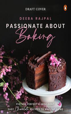 Passionate About Baking: Picture Perfect, Indulgent &amp Easy Chocolate Recipes To Make At Home