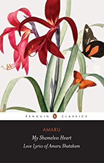 My Shameless Heart: Love Lyrics Of Amaru Shatakam
