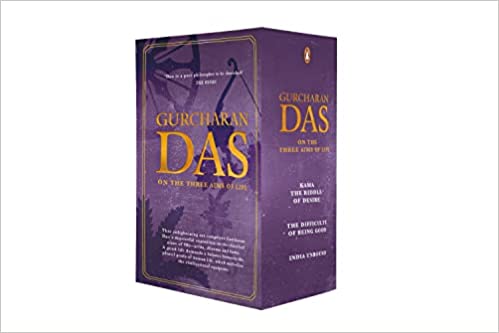 Gurcharan Das On The Three Aims Of Life: A Boxed Set Of India Unbound, The Difficulty Of Being Good And Kama: The Riddle Of Desire