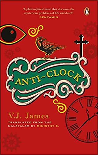 Anti-clock (shortlisted For The Jcb Prize, From The Winner Of The Kerala Sahitya Akademi Award, Vayalar Award)