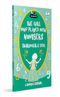 The Girl Who Played With Numbers: Shakuntala Devi (dreamers Series) : Illustrated Biography Of The Woman Known As The Human Computer | 7+ Years