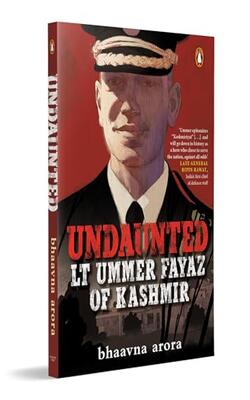 Undaunted : Lt. Ummer Fayaz Of Kashmir