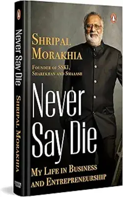 Never Say Die: My Life In Business And Entrepreneurship