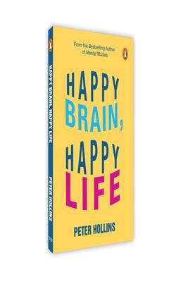 Happy Brain, Happy Life: Everyday Neuroscience Of Health, Wealth, And Love