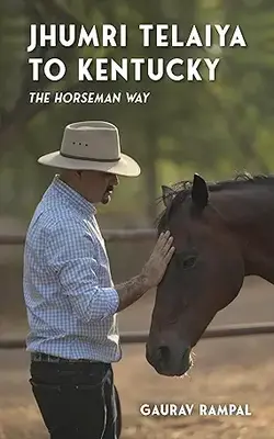 Jhumri Telaiya To Kentucky: The Horseman Way