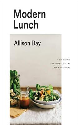 Modern Lunch: +100 Recipes for Assemblin