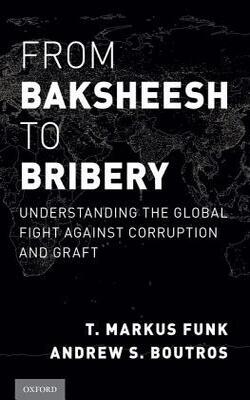 From Baksheesh To Bribery: Understanding The Global Fight Against Corruption And Graft
