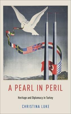 A Pearl In Peril: Heritage And Diplomacy In Turkey
