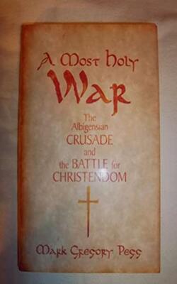 A Most Holy War The Albigensian Crusade And The Battle For Christendom (hb 2008)