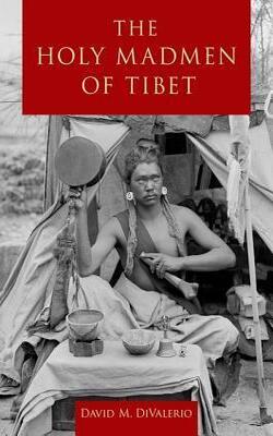 The Holy Madmen Of Tibet