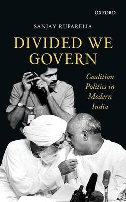 Divided We Govern: Coalition Politics In Modern India