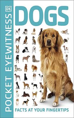 Pocket Eyewitness Dogs: Facts At Your Fingertips