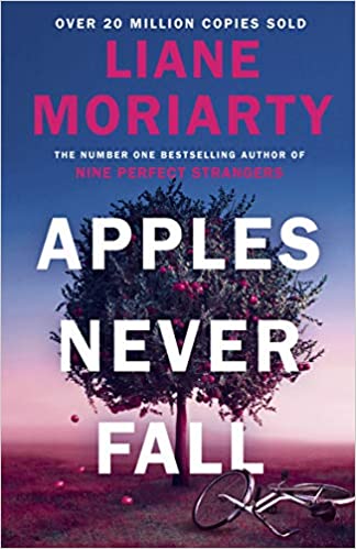 Apples Never Fall: The Sunday Times Bestseller From The Author Of Nine Perfect Strangers And Big Little Lies