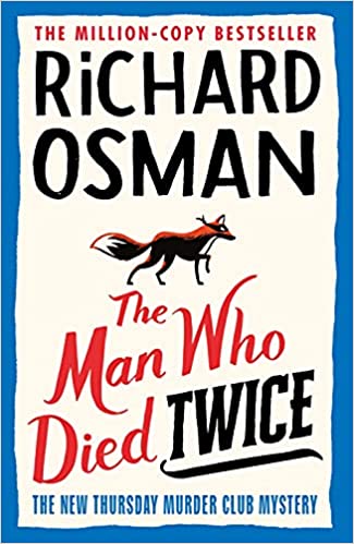 The Man Who Died Twice: (The Thursday Murder Club 2)