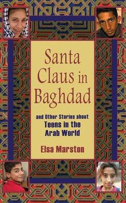 Santa Claus In Baghdad And Other Stories About Teens In The Arab World